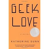 Geek Love: A Novel ~ Katherine Dunn