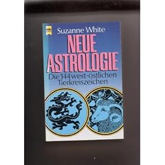 Neue Astrologie. Die 144 west-�stlichen Tierkreiszeichen.