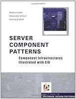 Server Component Patterns: Component Infrastructures Illustrated with EJB (Wiley Software Patterns Series)