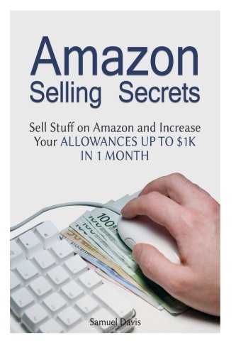 amazon selling secrets sell stuff on amazon and increase your allowances up to 1k in 1 month amazon selling