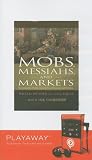 Mobs, Messiahs, and Markets