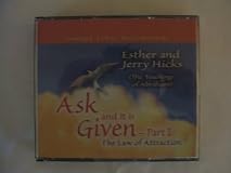 Ask, and It Is Given - Unabridged (The Law of Attraction, Part I)