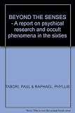 Beyond the senses : a report on psychical research and occult phenomena in the sixties