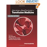 Alternatives to Blood Transfusion in Transfusion Medicine by Alice Maniatis, Jean-François Hardy and Phillipe van der Linden