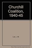 The Churchill coalition, 1940-1945