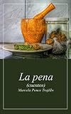 La Pena: Cuentos (Spanish Edition)