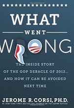 What Went Wrong?: The Inside Story of the GOP Debacle of 2012 . . . And How It Can Be Avoided Next Time