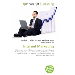 Internet Marketing: Marketing, Internet, Customer Engagement, Search Engine Marketing, Search Engine Optimization, Web Banner, E-mail Marketing, Web 2.0, ... ComScore, Hit (Internet), Article Marketing