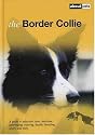 The Border Collie: A Guide to Selection, Care, Nutrition, Upbringing, Training, Health, Breeding, Sports and Play (About Pets)