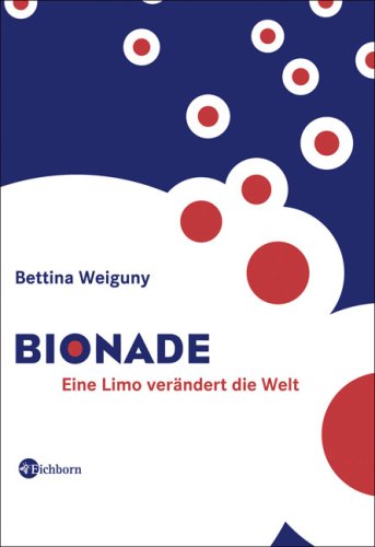 Bionade: Eine Limo verändert die Welt