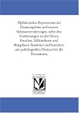 Alphabetisches Repertorium der Hautsymptome und aeusseren Substanzveraenderungen, nebst den Erscheinungen an den Druesen, Knochen, Schleimhaeuten und Blutgefaessen. ... pathologischen Notizen ueber die Dermatosen