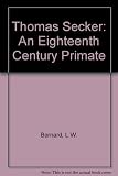 Thomas Secker : an eighteenth-century primate