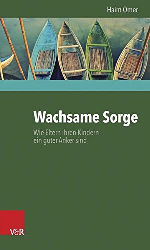 Download Wachsame Sorge: Wie Eltern ihren Kindern ein guter Anker sind Download Wachsame Sorge: Wie Eltern ihren Kindern ein guter Anker sind