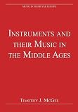 Instruments and their Music in the Middle Ages (Music in Medieval Europe)