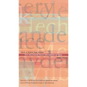 Yale, A Place For Poetry: The Bollingen Prize for Poetry at Yale 1949-2002