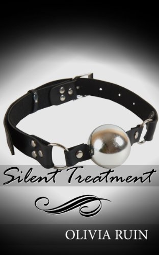 Silent Treatment (Lesbian Medical First Time Bondage Erotica) (Lesbian Doctor Book 4)