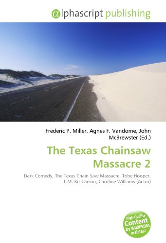 Alphascript Publishing The Texas Chainsaw Massacre 2: Dark Comedy, The Texas Chain Saw Massacre, Tobe Hooper, L.M. Kit Carson, Caroline Williams ( ...