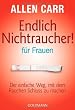 Endlich Nichtraucher - f�r Frauen: Der einfache Weg, mit dem Rauchen Schluss zu machen
