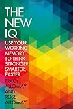 The new IQ : use your working memory to think stronger, smarter, faster