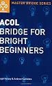 Acol Bridge For Bright Beginners (Master Bridge)
