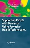 Supporting people with dementia using pervasive health technologies