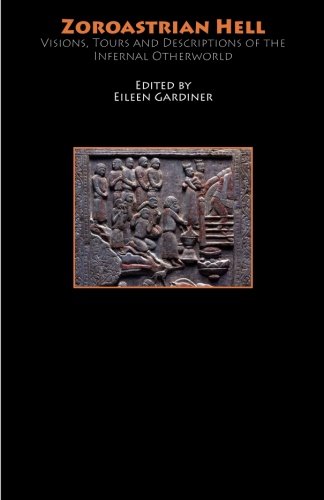 Zoroastrian Hell: Visions, Tours and Descriptions of the Infernal Otherworld (Hell-on-Line E-Books)