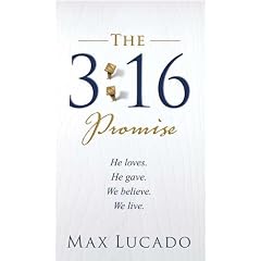 The 3:16 Promise: He Loves. He Gives. We Believe. We Live.