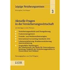 Aktuelle Fragen in der Versicherungswirtschaft: Mit Beitr�gen zu den Themen Versicherungsaufsicht und Deregulierung, Fusionsmanagement, Produkt- und ... Autoversicherung, Ausgew�hlte Marktfragen
