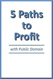 5 Expert Paths to Profit with Public Domain