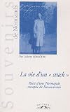 "la vie d'un stuck ; recit d'une normande rescapee de ravensbruck"