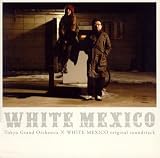 「WHITE MEXICO」オリジナル・サウンドトラック