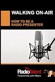 Walking On-Air, How to be a Radio Presenter (Media Success)