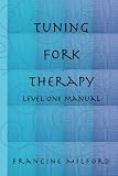Tuning Fork Therapy - Level One Training