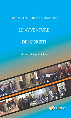 Le avventure dei coristi - Il mistero del sugo di scimmia (Italian Edition)