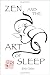 Zen and the Art of Sleep