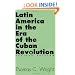 Latin America in the Era of the Cuban Revolution: Revised Edition
