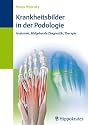Krankheitsbilder in der Podologie: Anatomie, Bildgebende Diagnostik, Therapie