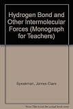 The hydrogen bond, and other intermolecular forces