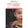 L'Alimentation de vos enfants : Enqu�te sur le marketing et les id�es re�ues