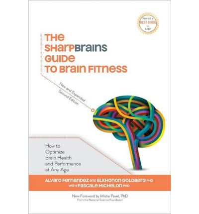 The Sharpbrains Guide to Brain Fitness: How to Optimize Brain Health and Performance at Any Age (Paperback) - Common