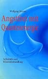 Angstfrei mit Quantenenergie: Selbsthilfe und Klientenbehandlung title=