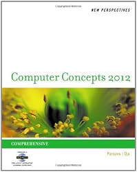 New Perspectives on Computer Concepts 2012: Comprehensive (New Perspectives (Course Technology Paperback))