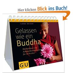 Gelassen wie ein Buddha: Meditationen und Achtsamkeits�bungen f�r 52 Wochen (Tischaufsteller K,G&S)