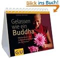 Gelassen wie ein Buddha: Meditationen und Achtsamkeits�bungen f�r 52 Wochen (Tischaufsteller K,G&S)