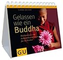 Gelassen wie ein Buddha: Meditationen und Achtsamkeitsübungen für 52 Wochen (GU Reihe Einzeltitel)