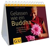Gelassen wie ein Buddha: Meditationen und Achtsamkeits&uuml;bungen f&uuml;r 52 Wochen (Tischaufsteller K,G&S) - Ilona Daiker