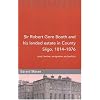 Robert Gore Booth and His Landed Estate in County Sligo, 1814 - 1876: Land, Famine, Emigration and Politics (Maynooth Studies in Local History)