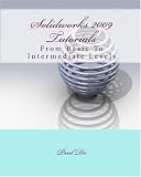 Solidworks 2009 Tutorials: From Basic To Intermediate Levels (Volume 1)