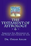 The Testament of Astrology ~ 6 ~: Sequence Six: Movement of the Stars and Course of Life
