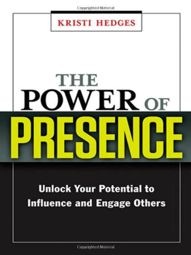 the power of presence unlock your potential to influence and engage others